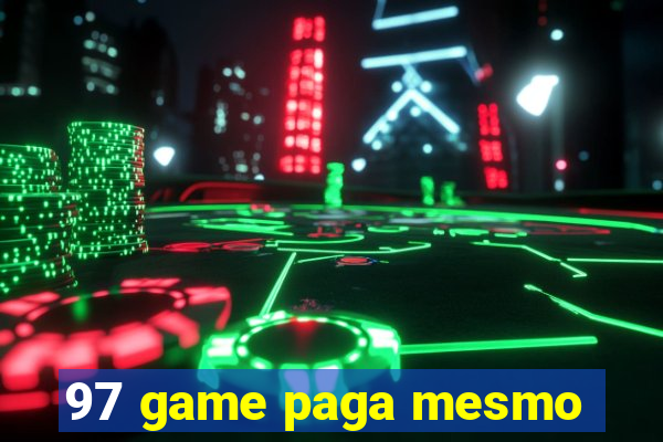 97 game paga mesmo